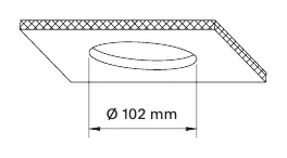 Step 1: Create a ceiling cutout with a diameter of 102 mm.