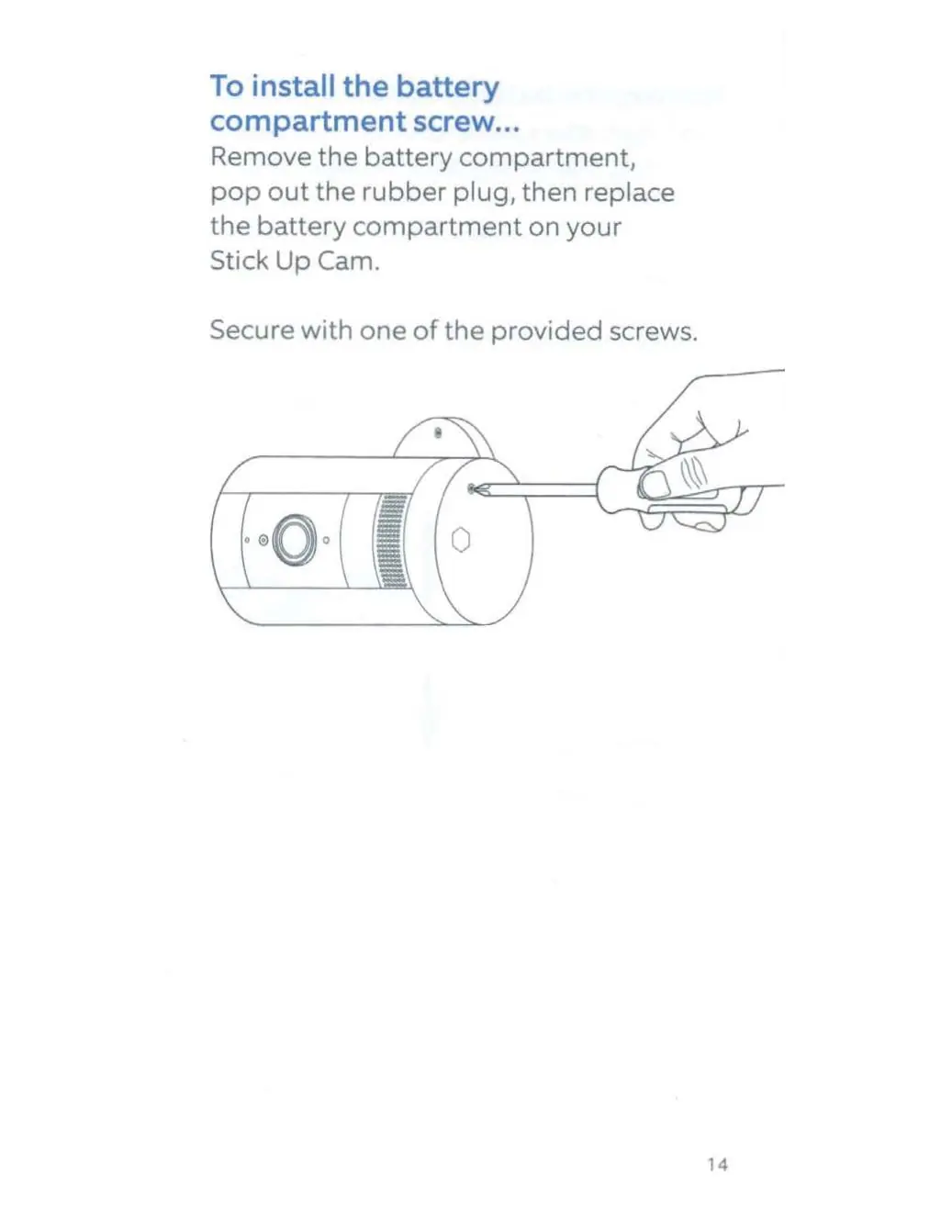 Installing the battery compartment security screw.
